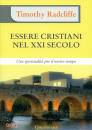 RADCLIFFE TIMOTHY, Essere cristiani nel XXI secolo