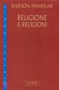 PANIKKAR RAIMON, Religione e religioni 2