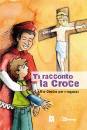 immagine di Ti racconto la croce Via Crucis per Ragazzi