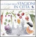 PASSALACQUA GIACOBIN, La cucina delle stagioni in citt