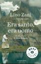 ZANI LINO - SIMONESC, Era santo, era uomo