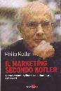 KOTLER PHILIP, Il marketing secondo Kotler