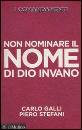 GALLI - STEFANI, Non nominare il nome di Dio invano