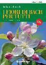 GULMINELLI BARBARA, I fiori di Bach per tutti