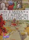 MORRIS NEIL, Vita quotidiana i maya, gli atzechi e gli incas