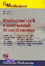 BRUNI - SITZIA, Mediazioni civili e commerciali 30 casi di success