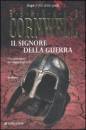 CORNWELL BERNARD, Il signore della guerra