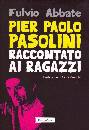 ABBATE FULVIO, pasolini raccontato ai ragazzi