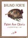 FORTE BRUNO, Pater Ave Gloria