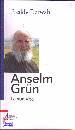 DERWAHL FREDDY, Anselm Grun la sua vita