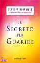 RAINVILLE CLAUDIA, Il segreto per guarire (la metamedicina)