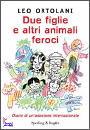 ORTOLANI LEO, due figlie e altri animali feroci