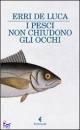 DE LUCA ERRI, pesci non chiudono gli occhi