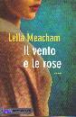 MEACHAM LEILA, il vento e le rose