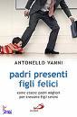 VANNI ANTONELLO, Padri presenti figli felici