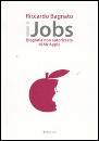 BAGNATO RICCARDO, IJobs. Biografia non autorizzata di mr Apple