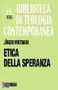 MOLTMANN JURGEN, Etica della speranza