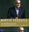 SCORSESE - SCHICKEL, conversazioni su di me e tutto il resto