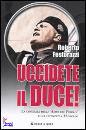 FESTORAZZI ROBERTO, Uccidete il duce