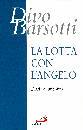 BARSOTTI DIVO, La lotta con l