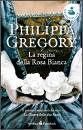 GREGORY PHILIPPA, la regina della rosa bianca