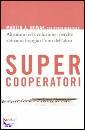 NOWAK MARTIN, Supercooperatori.Altruismo ed evoluzione