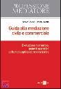 SOLDATI - THIELLA/ED, Guida alla mediazione civile e commerciale