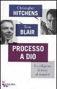 HITCHENS - BLAIR, Processo a Dio