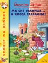 STILTON GERONIMO, ma che vacanza... a rocca taccagna!