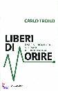 TROILO CARLO, liberi di morire