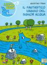 TRAINI AGOSTINO, il fantastico viaggio del signor acqua