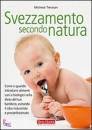 TREVISAN MICHELA, Svezzamento secondo natura