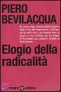 BEVILACQUA PIERO, Elogio della radicalita