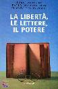 ANTISERI DARIO -...., La libert, le lettere, il potere