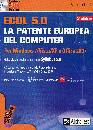 CLERICI ALBERTO, ecdl 5.0 la patente europea del computer