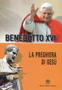 BENEDETTO XVI, La preghiera di Ges