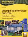 FIALA MARCO, Energia da biomasse agricole Produzione Utilizzo