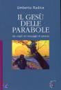 RADICE UMBERTO, IL Gesù delle parabole