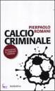 ROMANI PIERPAOL, calcio criminale