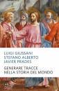 GIUSSANI LUIGI, Generare tracce nella storia del mondo