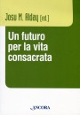 Alday Josu (ed.), Un futuro per la vita consacrata