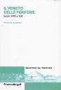 LAZZARINI ANTONIO, Il veneto delle periferie Secoli XVIII e XIX