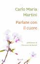 MARTINI CARLO MARIA, Parlate con il cuore