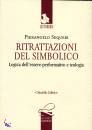 SEQUERI PIERANGELO, Ritrattazioni del simbolico