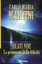 MARTINI CARLO MARIA, Beati voi La promessa della felicit