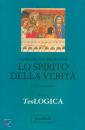 BALTHASAR HANS URS V, Lo spirito della vertit. Teologica 3