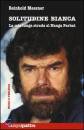 MESSNER REINHOLD, Solitudine bianca