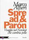 ALFIERI MARCO, Spread & Paron Viaggio nel Nord Est