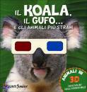 GIUNTI JUNIOR, Il koala il gufo e gli animali pi strani (in 3D)