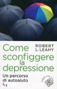LEAHY ROBERT L., Come sconfiggere la depressione